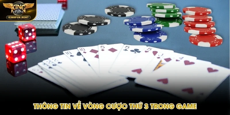 Diễn biến các vòng cược thứ 3 trong bài Poker